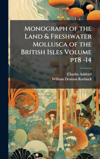 Monograph of the Land & Freshwater Mollusca of the British Isles Volume pt8 -14