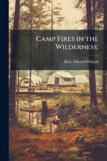 Camp Fires in the Wilderness;