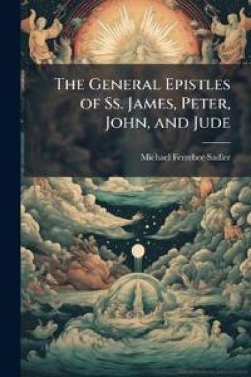 The General Epistles of Ss. James, Peter, John, and Jude