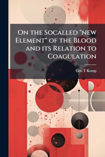 On the Socalled "new Element" of the Blood and its Relation to Coagulation
