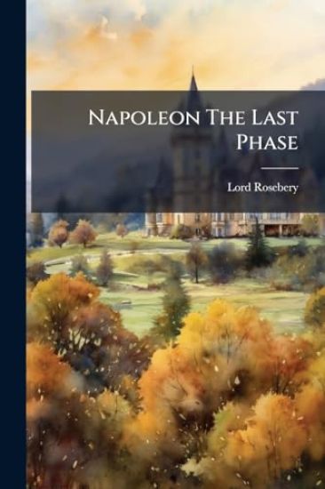 Napoleon The Last Phase