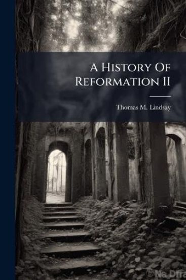 A History Of Reformation II