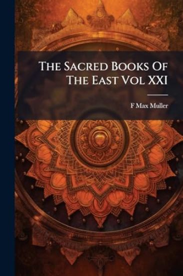 The Sacred Books Of The East Vol XXI