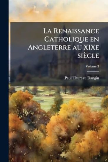 La Renaissance Catholique en Angleterre au XIXe siècle