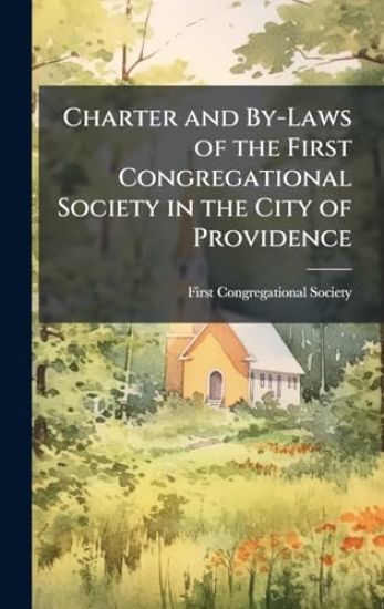 Charter and By-Laws of the First Congregational Society in the City of Providence