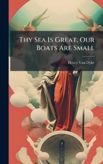 Thy Sea Is Great, Our Boats Are Small