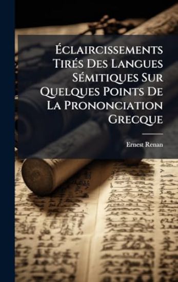 Ã?claircissements TirÃ(c)s Des Langues SÃ(c)mitiques Sur Quelques Points De La Prononciation Grecque