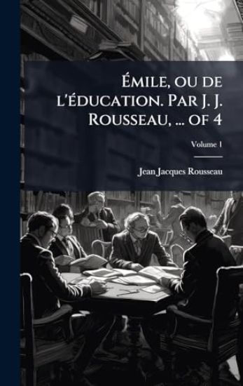 Ãmile, ou de l'Ã(c)ducation. Par J. J. Rousseau, ... of 4