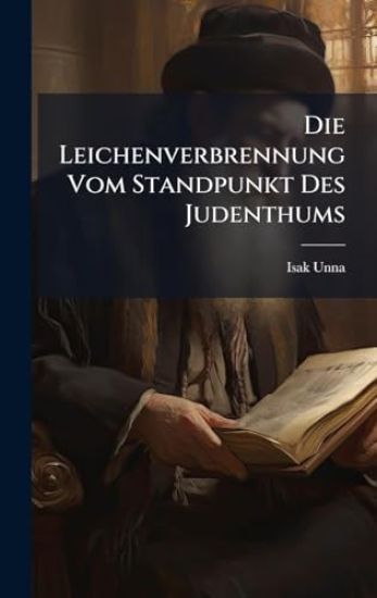 Die Leichenverbrennung Vom Standpunkt Des Judenthums