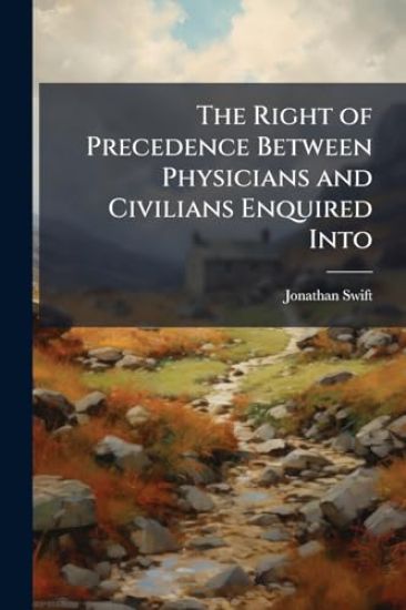 The Right of Precedence Between Physicians and Civilians Enquired Into