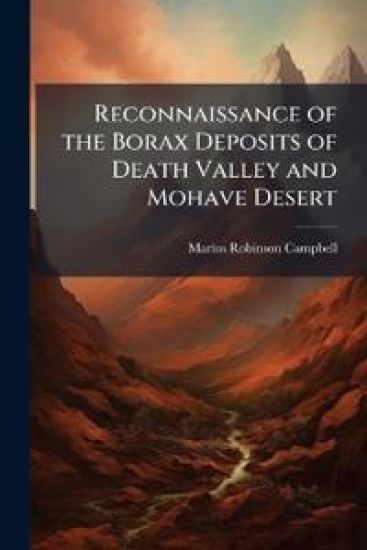 Reconnaissance of the Borax Deposits of Death Valley and Mohave Desert