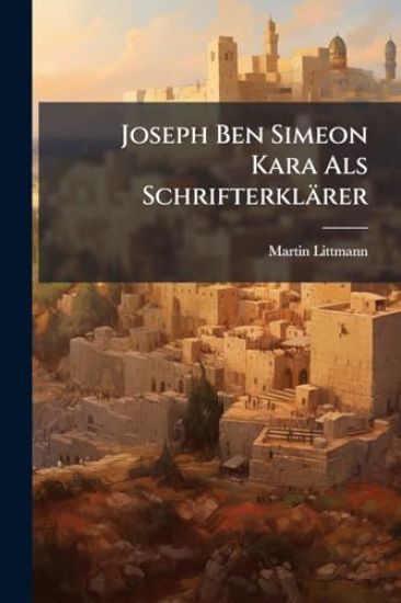Joseph Ben Simeon Kara Als Schrifterklärer