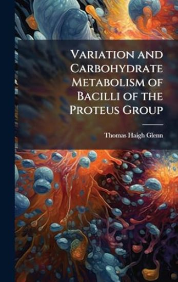 Variation and Carbohydrate Metabolism of Bacilli of the Proteus Group