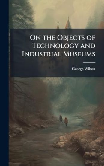 On the Objects of Technology and Industrial Museums