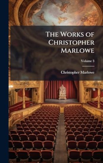 The Works of Christopher Marlowe