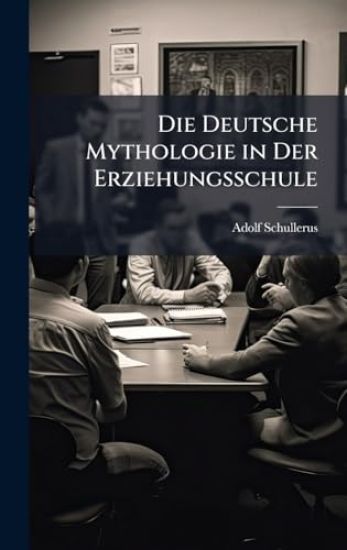 Die Deutsche Mythologie in Der Erziehungsschule