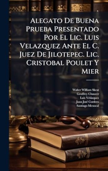 Alegato De Buena Prueba Presentado Por El Lic. Luis Velazquez Ante El C. Juez De Jilotepec. Lic. Cristobal Poulet Y Mier