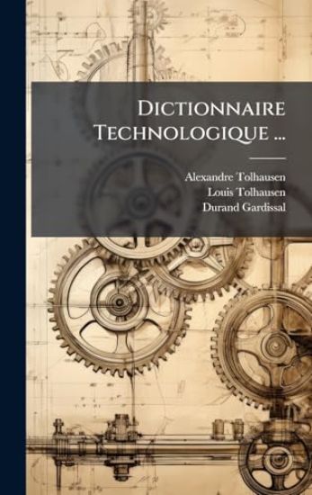Dictionnaire Technologique ...