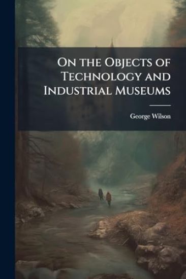 On the Objects of Technology and Industrial Museums