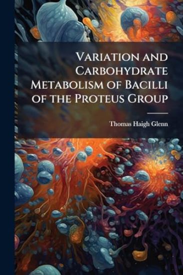 Variation and Carbohydrate Metabolism of Bacilli of the Proteus Group