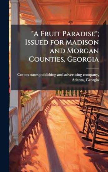 "A Fruit Paradise"; Issued for Madison and Morgan Counties, Georgia