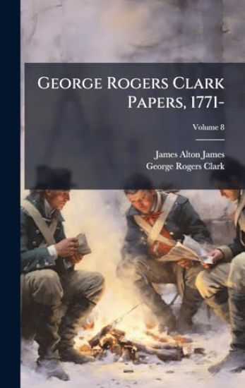 George Rogers Clark Papers, 1771-