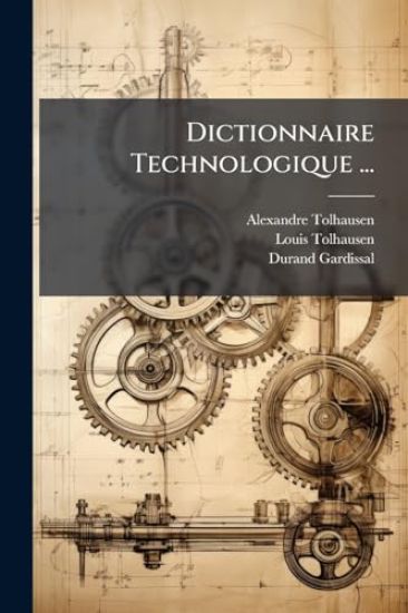 Dictionnaire Technologique ...