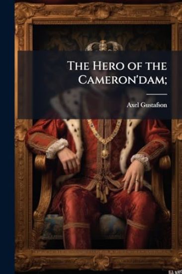 The Hero of the Cameron'dam;