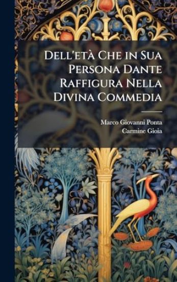 Dell'etÃ Che in Sua Persona Dante Raffigura Nella Divina Commedia