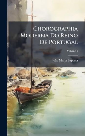 Chorographia Moderna Do Reino De Portugal