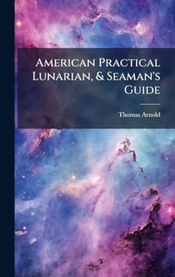 American Practical Lunarian, & Seaman's Guide