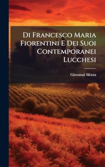 Di Francesco Maria Fiorentini E Dei Suoi Contemporanei Lucchesi