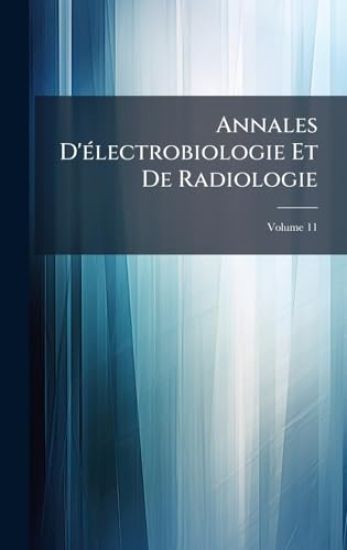 Annales D'Ã(c)lectrobiologie Et De Radiologie
