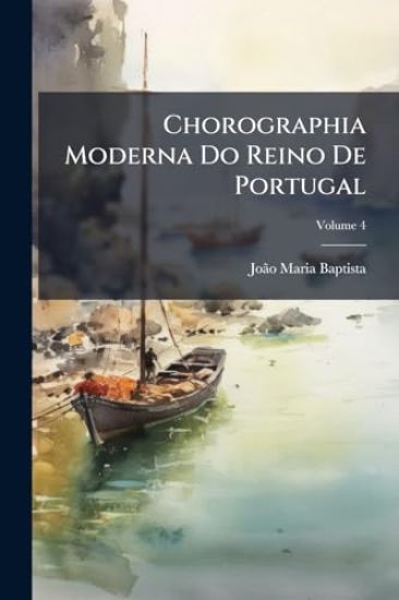 Chorographia Moderna Do Reino De Portugal