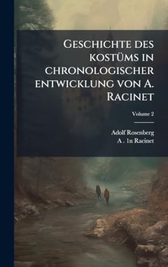 Geschichte des kostÃ1/4ms in chronologischer entwicklung von A. Racinet
