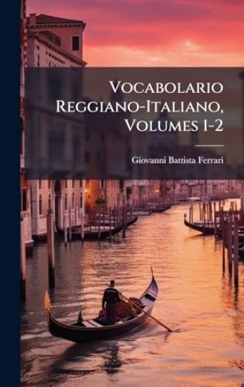 Vocabolario Reggiano-Italiano, Volumes 1-2