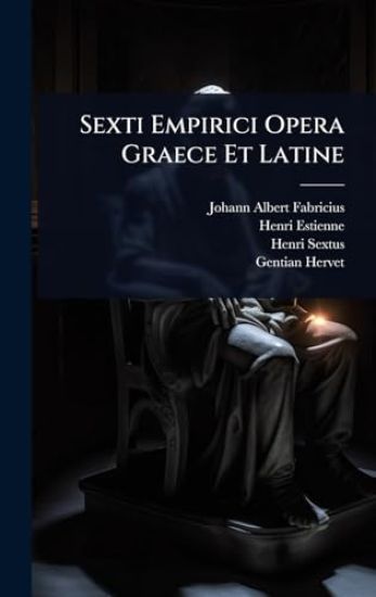Sexti Empirici Opera Graece Et Latine