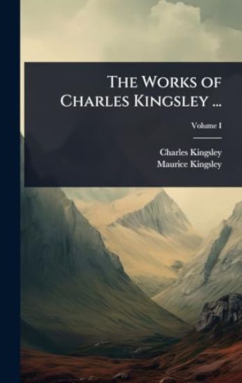 The Works of Charles Kingsley ...