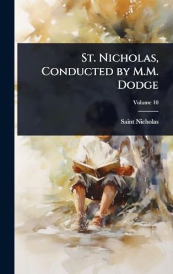 St. Nicholas, Conducted by M.M. Dodge