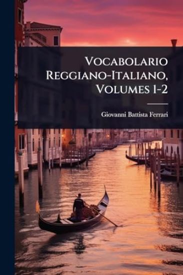 Vocabolario Reggiano-Italiano, Volumes 1-2
