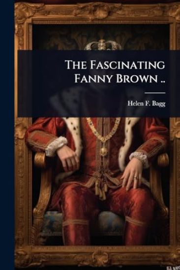 The Fascinating Fanny Brown ..