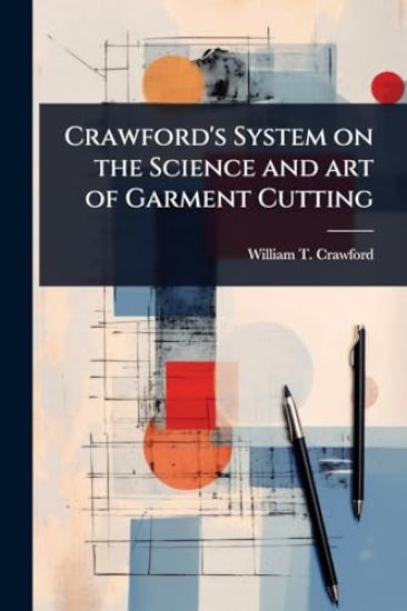 Crawford's System on the Science and art of Garment Cutting