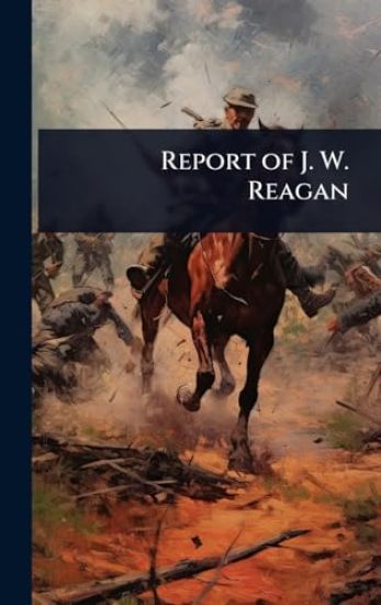 Report of J. W. Reagan
