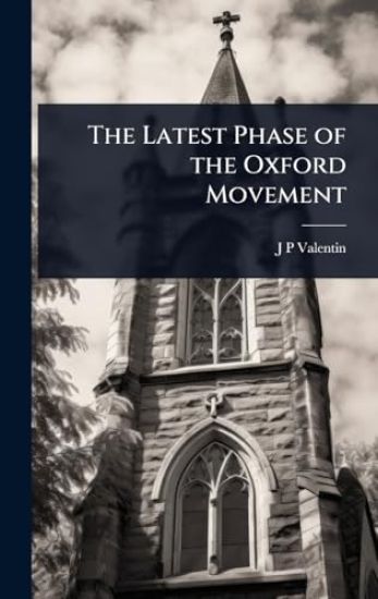 The Latest Phase of the Oxford Movement