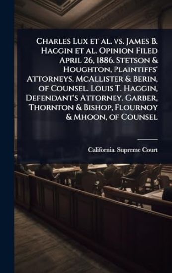 Charles Lux et al. vs. James B. Haggin et al. Opinion Filed April 26, 1886. Stetson & Houghton, Plaintiffs' Attorneys. McAllister & Berin, of Counsel. Louis T. Haggin, Defendant's Attorney. Garber, Thornton & Bishop, Flournoy & Mhoon, of Counsel
