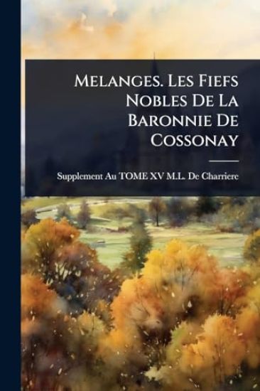 Melanges. Les Fiefs Nobles De La Baronnie De Cossonay