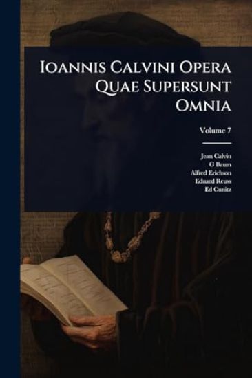 Ioannis Calvini Opera Quae Supersunt Omnia