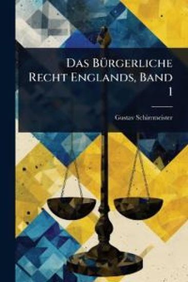 Das BÃ1/4rgerliche Recht Englands, Band 1