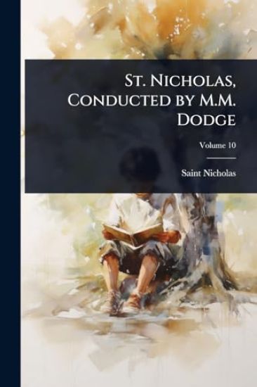 St. Nicholas, Conducted by M.M. Dodge