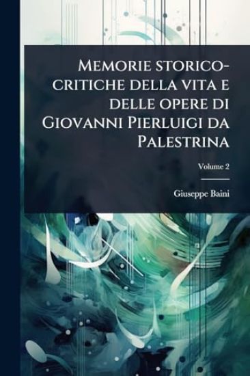 Memorie storico-critiche della vita e delle opere di Giovanni Pierluigi da Palestrina